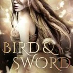 [Rezension] “Bird and Sword” von Amy Harmon – Eine wunderschöne und interessante Idee!