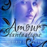 [Rezension] “Amour Fantastique. Hüterin der Zeilen” von Sarah Nisse