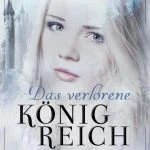 [Rezension] “Das verlorene Königreich (Die Magie der Königreiche 1) – Valeria Bell