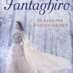 [Rezension] “Prinzessin Fantaghiro. Im Bann der Weißen Wälder” von Jennifer Alice Jager