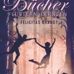 [Rezension] Als die Bücher flüstern lernten – Felicitas Brandt