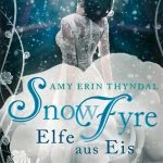 [Rezension] SnowFyre. Elfe aus Eis – Amy Erin Thyndal