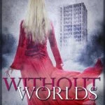 [Rezension] Without Worlds – Kerstin Ruhkieck