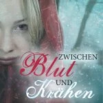 [Rezension] Zwischen Blut und Krähen (Die Märchenherz-Reihe 2) – Ann-Kathrin Wolf