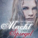 [Rezension] Zwischen Macht und Spiegel (Die Märchenherz-Reihe 3) –  Ann-Kathrin Wolf