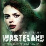 [Rezension] Wasteland 1: Tag des Neubeginns – Emily Bähr