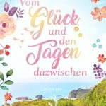 [Rezension] Vom Glück und den Tagen dazwischen von Frida Matthes