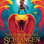 [Rezension ~ Werbung] Das Geheimnis des Schlangenkönigs (Kiranmalas Abenteuer 1) – Sayantani DasGupta
