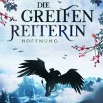 [Rezension ~ Werbung] Die Greifenreiterin 2: Hoffnung – Sabine Schulter